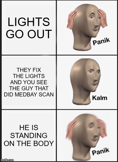 Panik Kalm Panik | LIGHTS GO OUT; THEY FIX THE LIGHTS AND YOU SEE THE GUY THAT DID MEDBAY SCAN; HE IS STANDING ON THE BODY | image tagged in memes,panik kalm panik,among us | made w/ Imgflip meme maker