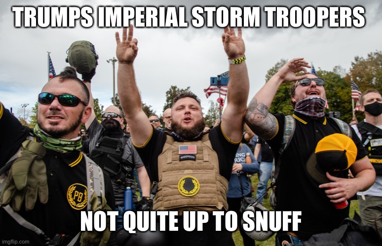 TRUMPS IMPERIAL STORM TROOPERS NOT QUITE UP TO SNUFF | made w/ Imgflip meme maker