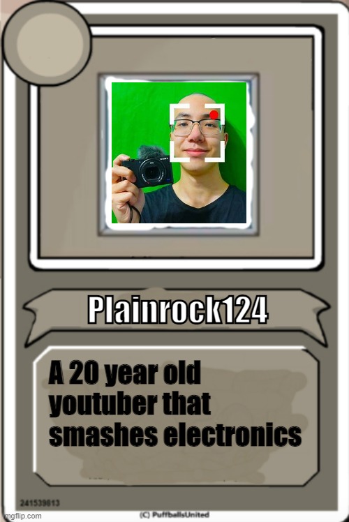 Plainrock124's Bio | Plainrock124; A 20 year old youtuber that smashes electronics | image tagged in character bio | made w/ Imgflip meme maker