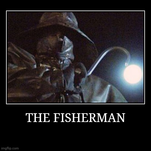 The Fisherman | image tagged in demotivationals,fisherman | made w/ Imgflip demotivational maker