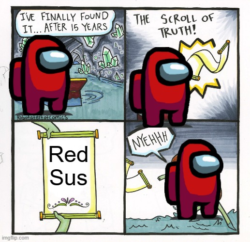 Red sus | Red Sus | image tagged in memes,the scroll of truth | made w/ Imgflip meme maker