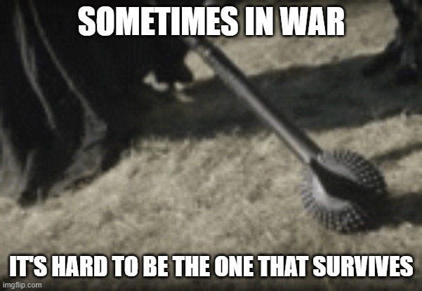 There can only be one winner | SOMETIMES IN WAR; IT'S HARD TO BE THE ONE THAT SURVIVES | image tagged in boba fett,the mandalorian,stormtrooper | made w/ Imgflip meme maker