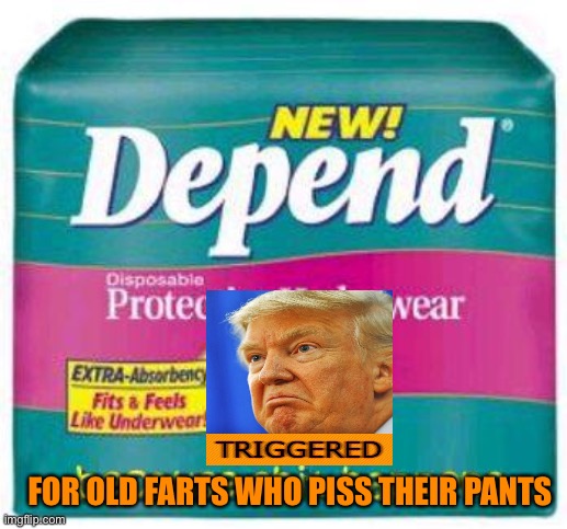 For that pissed off president in your home | FOR OLD FARTS WHO PISS THEIR PANTS | image tagged in depends,donald trump,pissed,maga,losers,joe biden | made w/ Imgflip meme maker