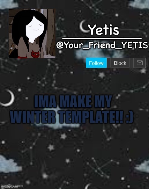 yeup | IMA MAKE MY WINTER TEMPLATE!! :) | made w/ Imgflip meme maker