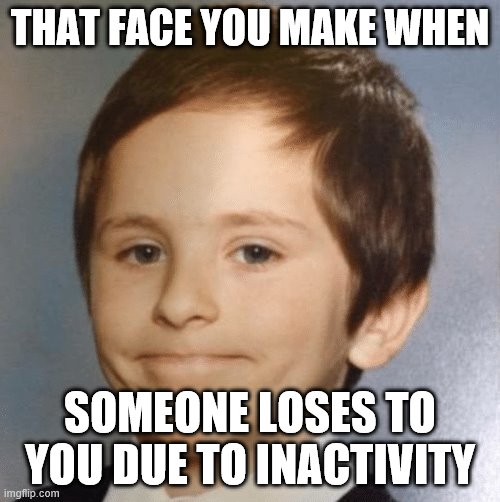 Awkward kid | THAT FACE YOU MAKE WHEN; SOMEONE LOSES TO YOU DUE TO INACTIVITY | image tagged in awkward kid | made w/ Imgflip meme maker