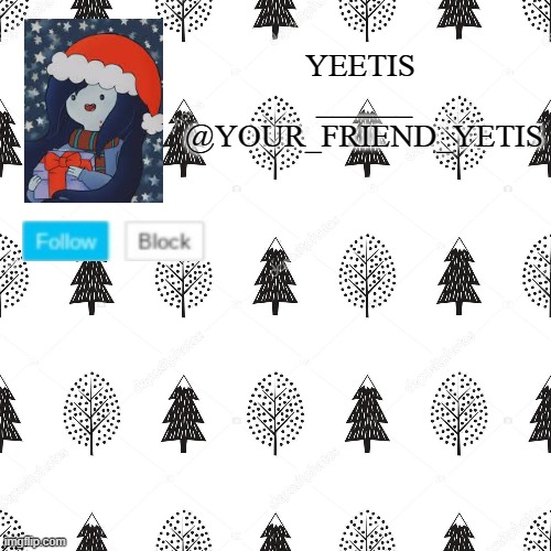 New winter template | YEETIS 
______
@YOUR_FRIEND_YETIS | made w/ Imgflip meme maker