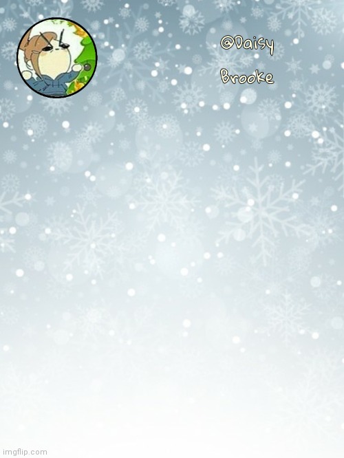 Daisy's Christmas template | image tagged in daisy's christmas template | made w/ Imgflip meme maker