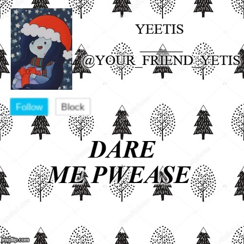 pls | DARE ME PWEASE | made w/ Imgflip meme maker