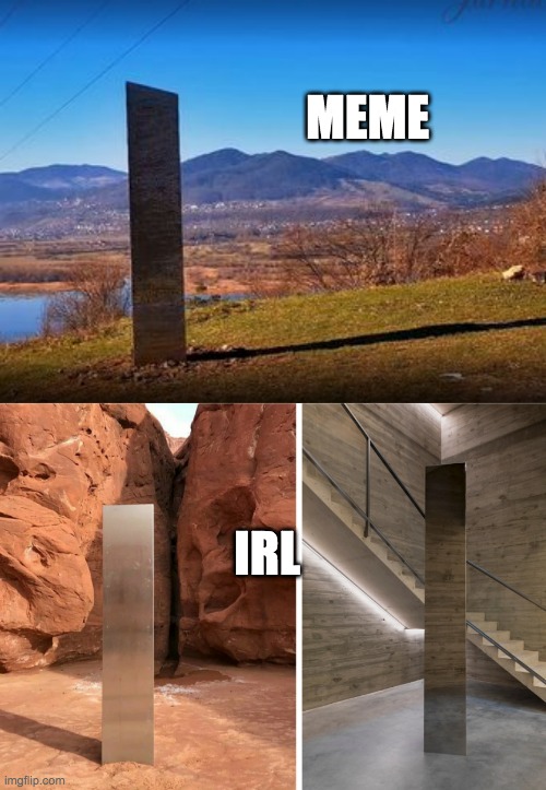 Now, there's a meme! | MEME; IRL | image tagged in obelisk,monolith,mystery | made w/ Imgflip meme maker