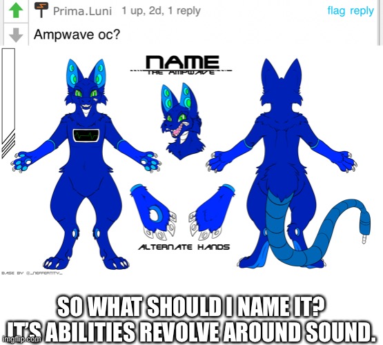 Ampwave | SO WHAT SHOULD I NAME IT? IT’S ABILITIES REVOLVE AROUND SOUND. | made w/ Imgflip meme maker