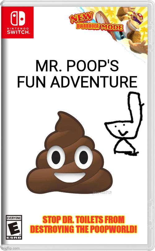 Mr. Poop's Fun Adventure (with Diarrhoea Mode!!!) | DIARRHOEA; MR. POOP'S FUN ADVENTURE; STOP DR. TOILETS FROM DESTROYING THE POOPWORLD! | image tagged in nintendo switch | made w/ Imgflip meme maker