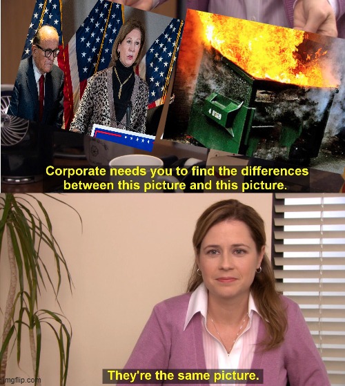 Giuliani Dumpster Fire | image tagged in memes,they're the same picture | made w/ Imgflip meme maker