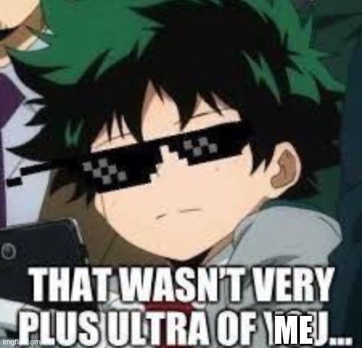 ME | made w/ Imgflip meme maker