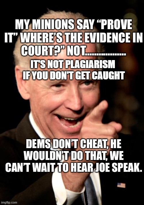 Cheater-Elect President 45.5 | IT'S NOT PLAGIARISM  IF YOU DON'T GET CAUGHT | image tagged in voter fraud,biden,democratic socialism | made w/ Imgflip meme maker