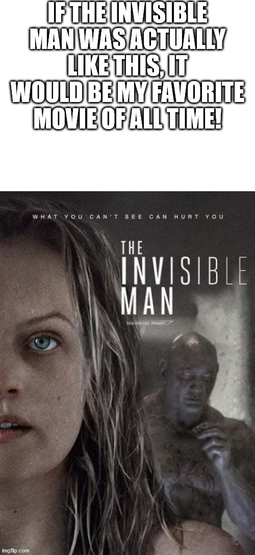 Drax is one of my favorite Marvel characters. | IF THE INVISIBLE MAN WAS ACTUALLY LIKE THIS, IT WOULD BE MY FAVORITE MOVIE OF ALL TIME! | image tagged in blank white template,drax,guardians of the galaxy,the invisible man | made w/ Imgflip meme maker