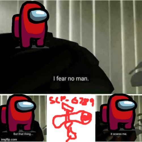 I fear no man | image tagged in i fear no man | made w/ Imgflip meme maker