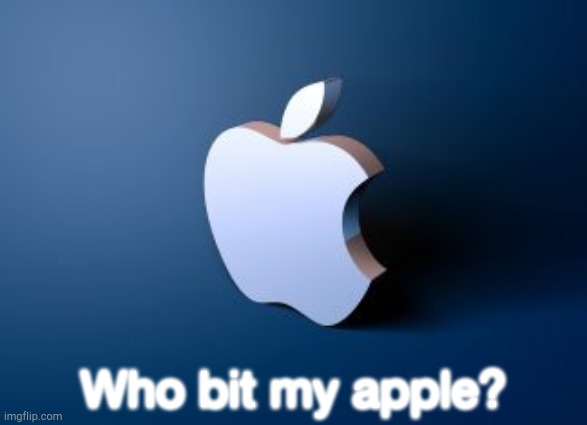Apple |  Who bit my apple? | image tagged in apple,funny memes | made w/ Imgflip meme maker