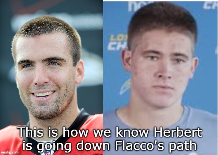Flacco & Herbert | This is how we know Herbert is going down Flacco's path | image tagged in joe flacco,justin herbert,nfl,haircut | made w/ Imgflip meme maker