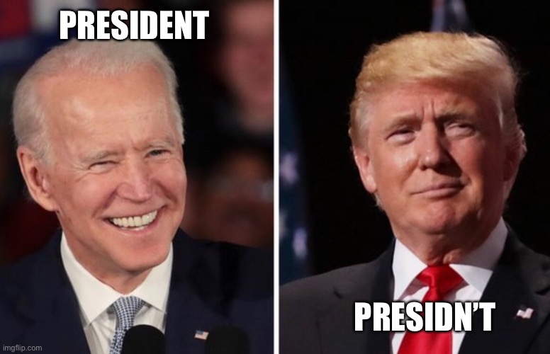 President | PRESIDENT; PRESIDN’T | image tagged in presidential alert,president,president trump,biden,election 2020 | made w/ Imgflip meme maker