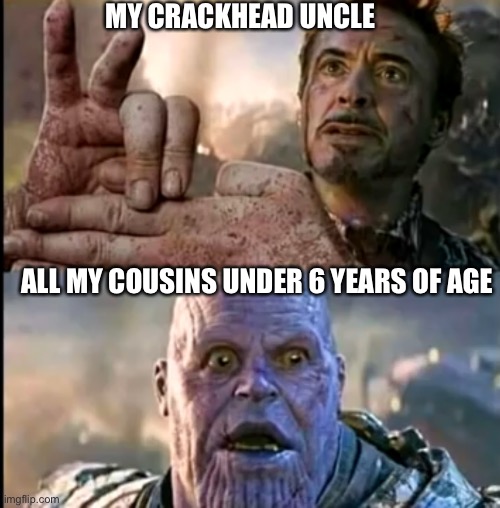 I’m back guys, this is how social distance thanksgiving was for me | MY CRACKHEAD UNCLE; ALL MY COUSINS UNDER 6 YEARS OF AGE | image tagged in funny | made w/ Imgflip meme maker