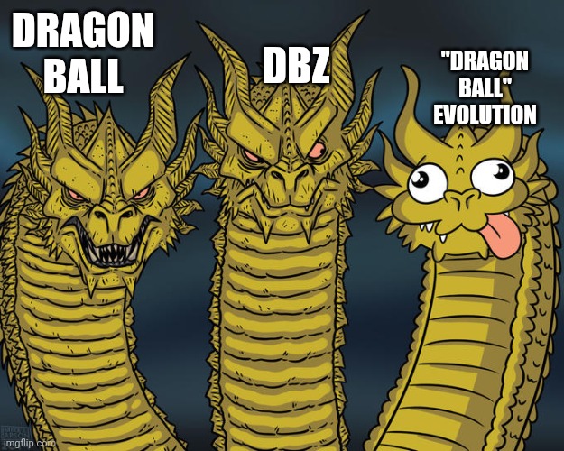 Three-headed Dragon | DRAGON BALL "DRAGON BALL" EVOLUTION DBZ | image tagged in three-headed dragon | made w/ Imgflip meme maker