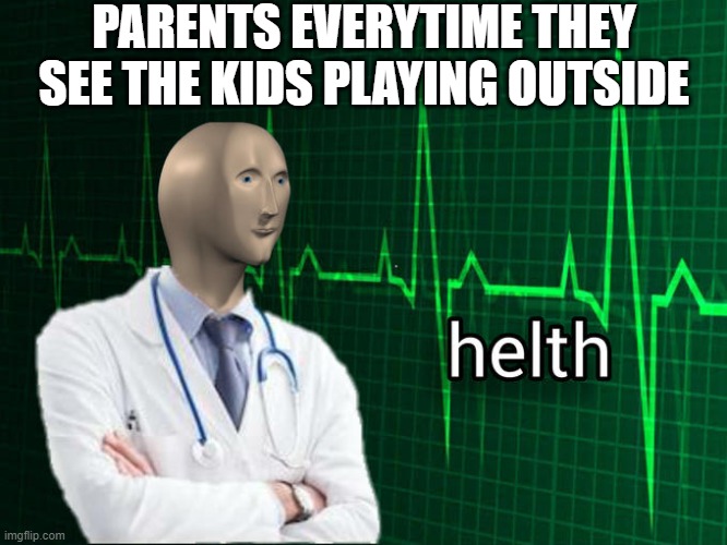 Video games will make you stupid! | PARENTS EVERYTIME THEY SEE THE KIDS PLAYING OUTSIDE | image tagged in stonks helth,kids,parents,snow | made w/ Imgflip meme maker