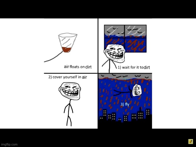 This meme is a repost but idk who made it | image tagged in troll face,rain,dirt | made w/ Imgflip meme maker