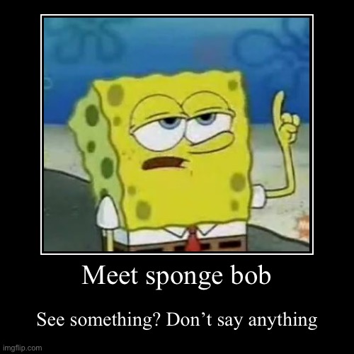 Spongebob get’s depressed | image tagged in funny,demotivationals | made w/ Imgflip demotivational maker