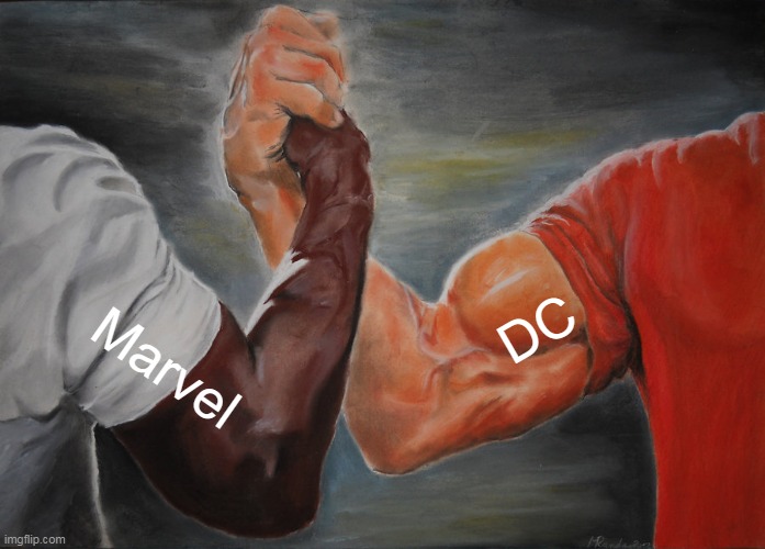 What do you Prefer? | DC; Marvel | image tagged in memes,epic handshake | made w/ Imgflip meme maker