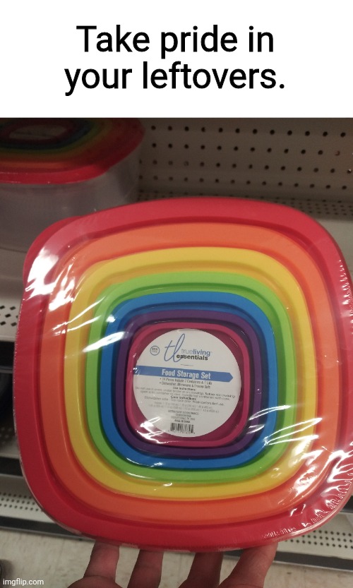 Tupperware Pride | Take pride in your leftovers. | image tagged in lgbt,store,dad | made w/ Imgflip meme maker