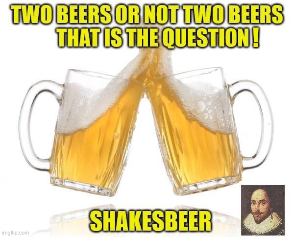 Little Known Quotes | ! | image tagged in memes,shakespeare,hold my beer,famous quotes,leonardo dicaprio cheers,i see what you did there | made w/ Imgflip meme maker
