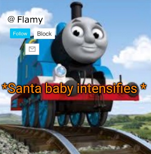 Normal announcement | *Santa baby intensifies * | image tagged in normal announcement | made w/ Imgflip meme maker
