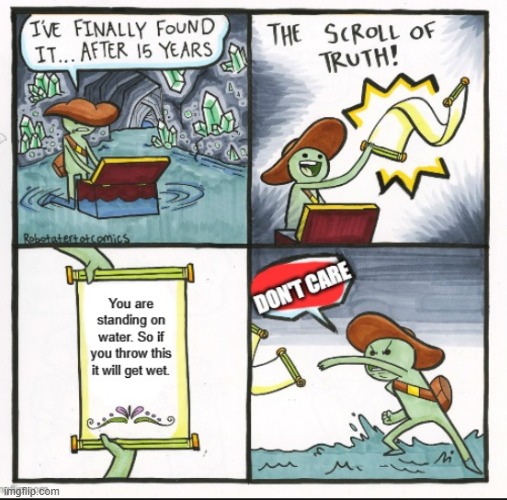 I was originally going to post this here. | image tagged in the scroll of truth | made w/ Imgflip meme maker