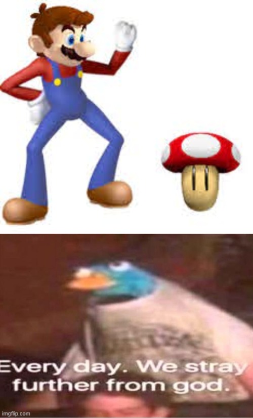 The internet is cursed. | image tagged in every day we stray further from god,weird,mario,mushrooms | made w/ Imgflip meme maker