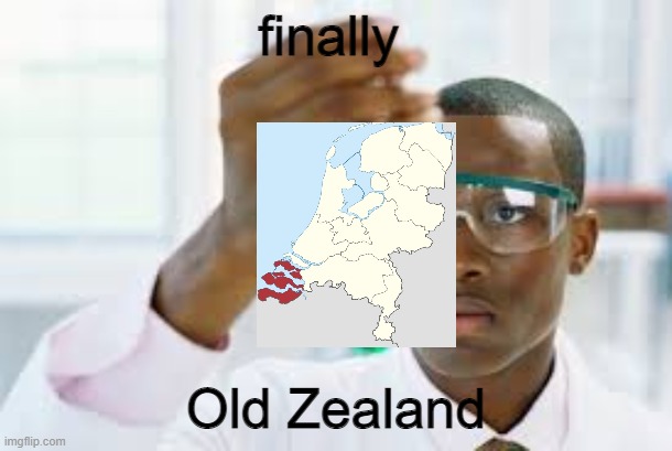 FINALLY | finally; Old Zealand | image tagged in finally | made w/ Imgflip meme maker
