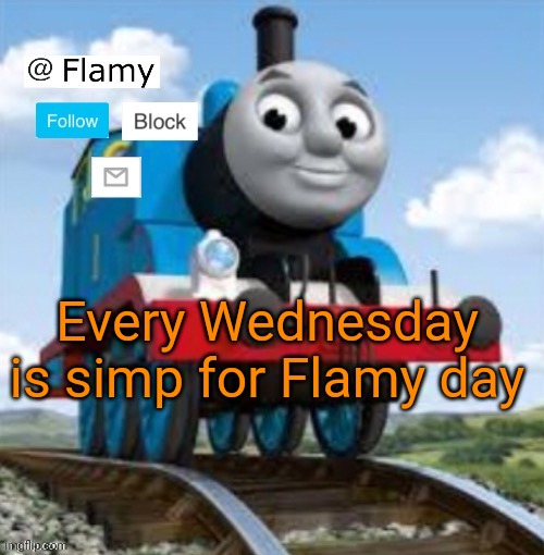 Normal announcement | Every Wednesday is simp for Flamy day | image tagged in normal announcement | made w/ Imgflip meme maker