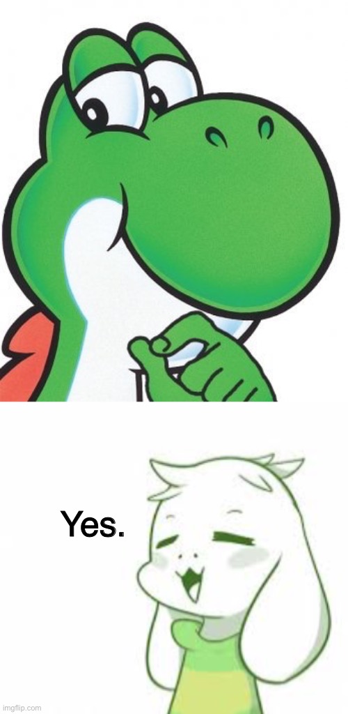 Only true Undertale/Deltarune fans can understand this | Yes. | image tagged in thinking yoshi,asriel,yoshi,nintendo,toby fox,goat | made w/ Imgflip meme maker