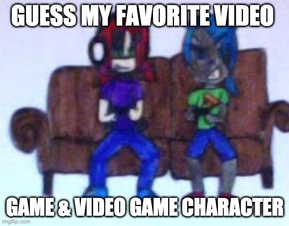 I saw this trend & was bored enough to do it | GUESS MY FAVORITE VIDEO; GAME & VIDEO GAME CHARACTER | image tagged in cassidy kameron | made w/ Imgflip meme maker