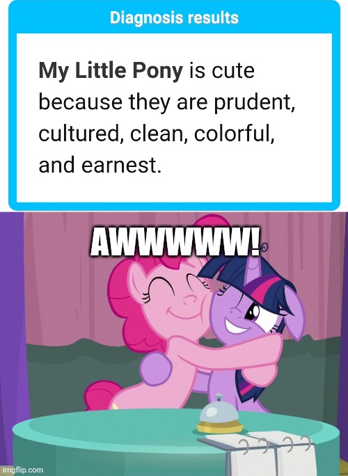It's true! I like it! | AWWWWW! | image tagged in my little pony,memes,animals,cute,twilight sparkle,pinkie pie | made w/ Imgflip meme maker