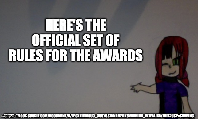 Awards Rules | HERE'S THE OFFICIAL SET OF RULES FOR THE AWARDS; HTTPS://DOCS.GOOGLE.COM/DOCUMENT/D/1PCXKLDM0U9_3OUY68ZKNRR7YIK6VHVHJR4_W1LVAJKA/EDIT?USP=SHARING | image tagged in funfire96 announcement template | made w/ Imgflip meme maker