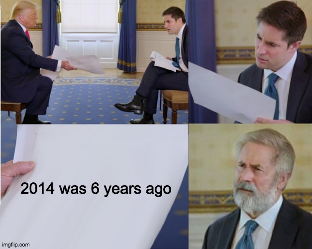 Trump interview makes you feel old |  2014 was 6 years ago | image tagged in trump interview makes you feel old | made w/ Imgflip meme maker