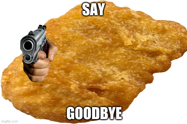 SAY; GOODBYE | made w/ Imgflip meme maker