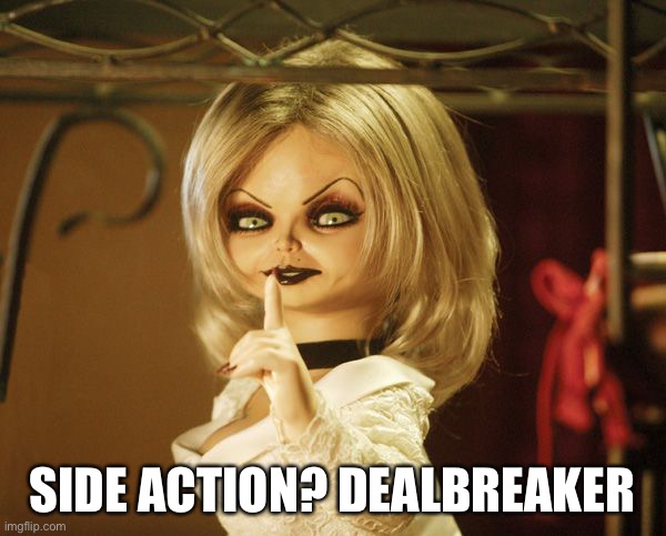 SIDE ACTION? DEALBREAKER | made w/ Imgflip meme maker