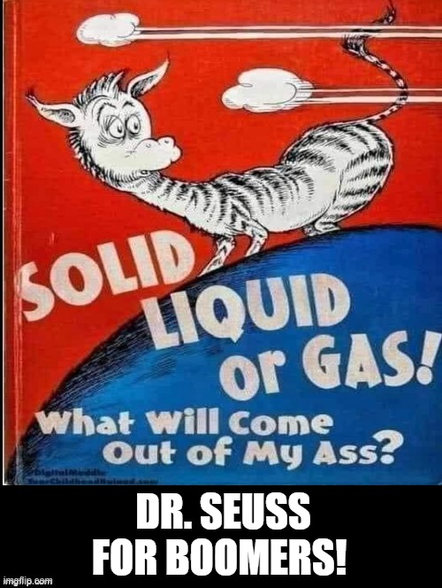Dr. Seuss For Boomers! | DR. SEUSS FOR BOOMERS! | image tagged in dr seuss | made w/ Imgflip meme maker