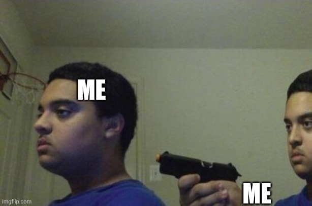 Guy Shoots Himself | ME ME | image tagged in guy shoots himself | made w/ Imgflip meme maker