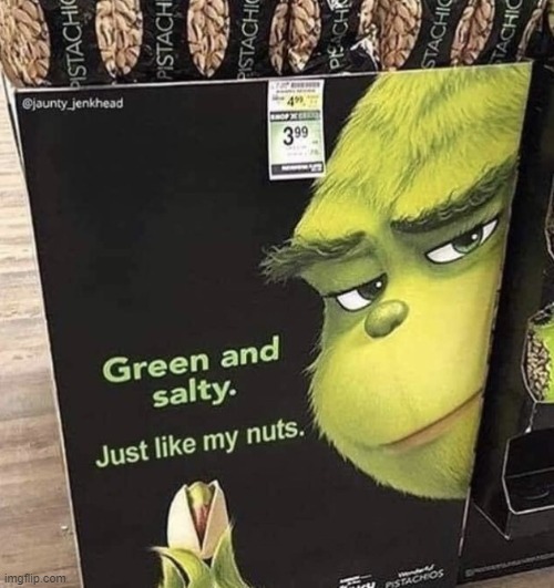 Saw this in Walmart today | image tagged in grinch,christmas,the grinch,nuts,puns,funny | made w/ Imgflip meme maker