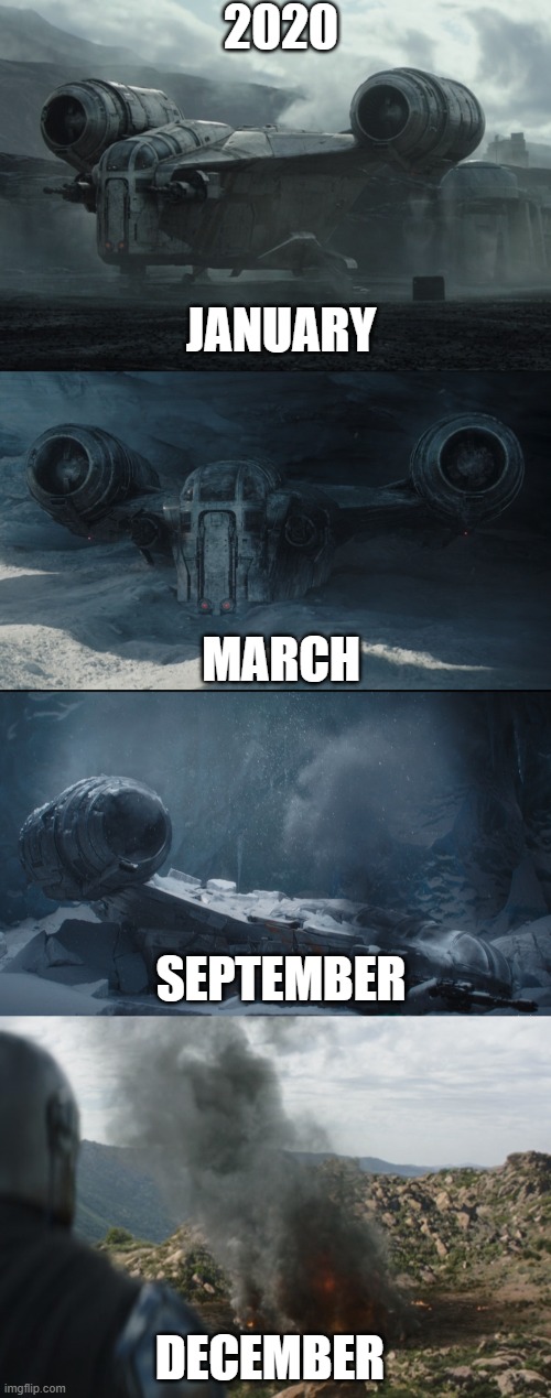 Razor Crest | 2020; JANUARY; MARCH; SEPTEMBER; DECEMBER | image tagged in the mandalorian,star wars | made w/ Imgflip meme maker