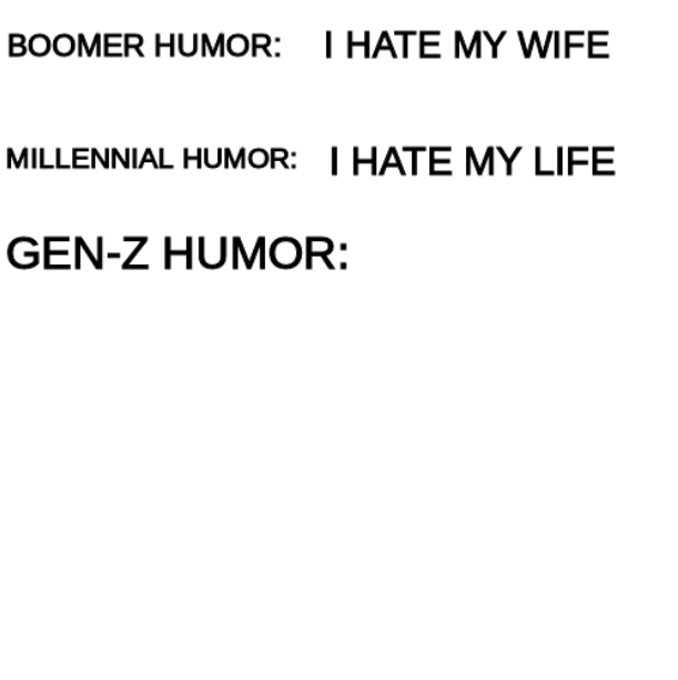 Boomer humor Millennial humor Gen-Z humor Blank Meme Template