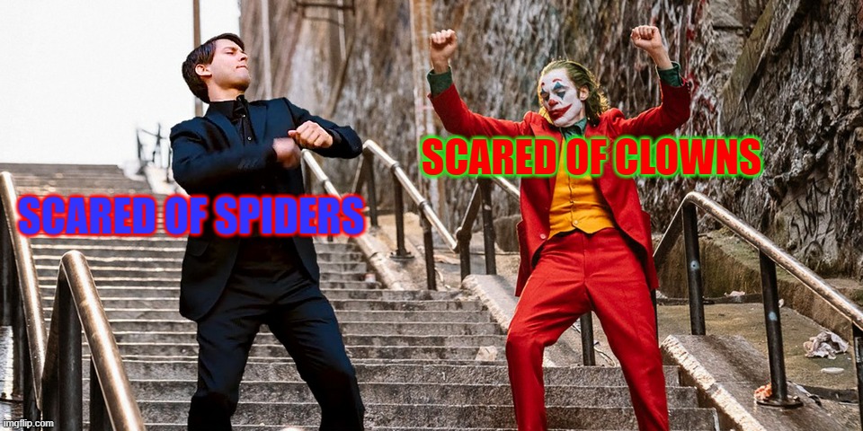 Peter Joker Dancing | SCARED OF CLOWNS; SCARED OF SPIDERS | image tagged in peter joker dancing,irony | made w/ Imgflip meme maker