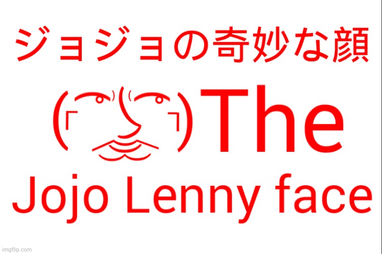 The Jojo Lenny face | This Lenny is the true Jojo fan here! | image tagged in im scared | made w/ Imgflip meme maker